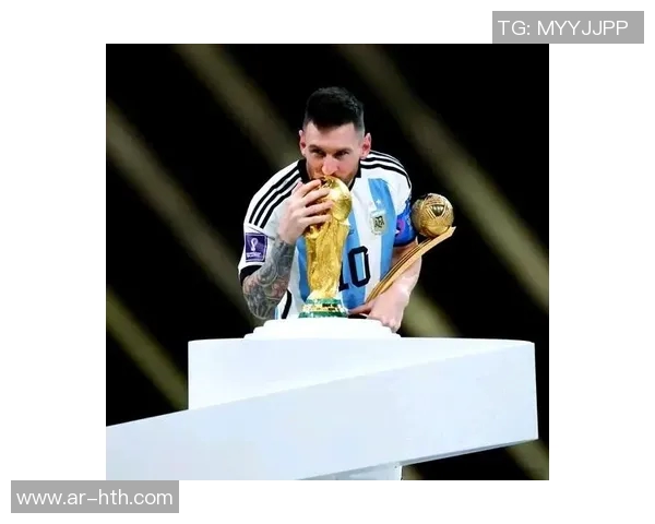 梅西带领阿根廷夺得世界杯后的传奇之路与足坛影响力分析 梅西带领阿根廷夺得世界杯后的传奇之路与足坛影响力分析